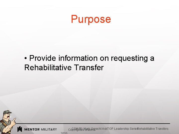 Purpose • Provide information on requesting a Rehabilitative Transfer CSM(R) Mark Gerecht Ask. TOP