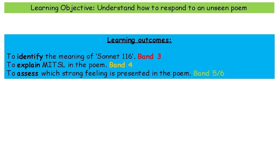 Learning Objective: Understand how to respond to an unseen poem Learning outcomes: To identify