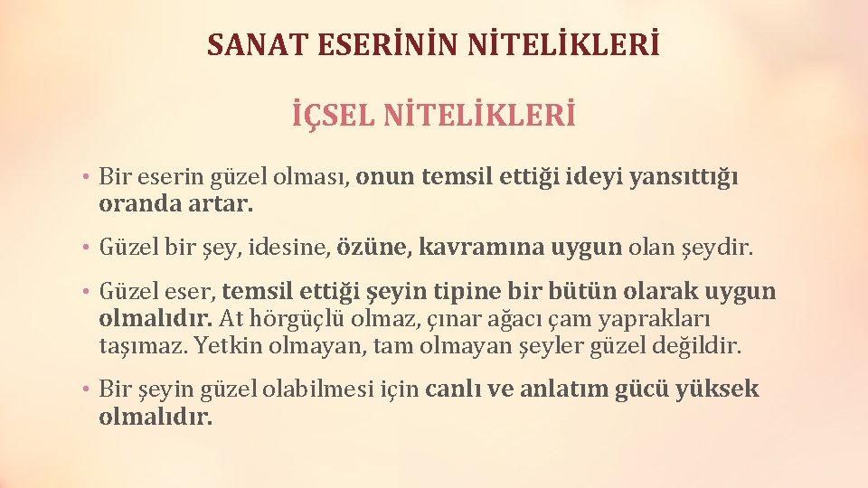 SANAT ESERİNİN NİTELİKLERİ İÇSEL NİTELİKLERİ • Bir eserin güzel olması, onun temsil ettiği ideyi