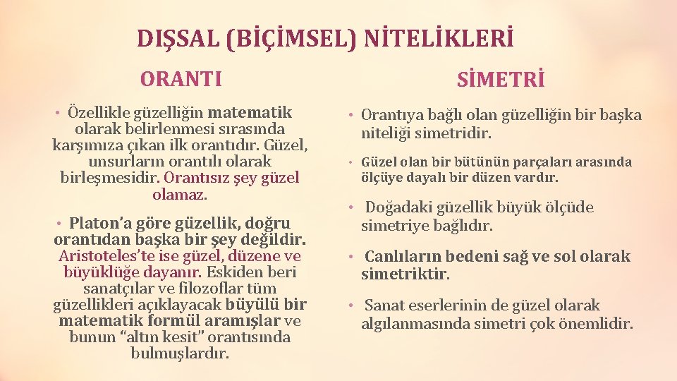 DIŞSAL (BİÇİMSEL) NİTELİKLERİ ORANTI • Özellikle güzelliğin matematik olarak belirlenmesi sırasında karşımıza çıkan ilk