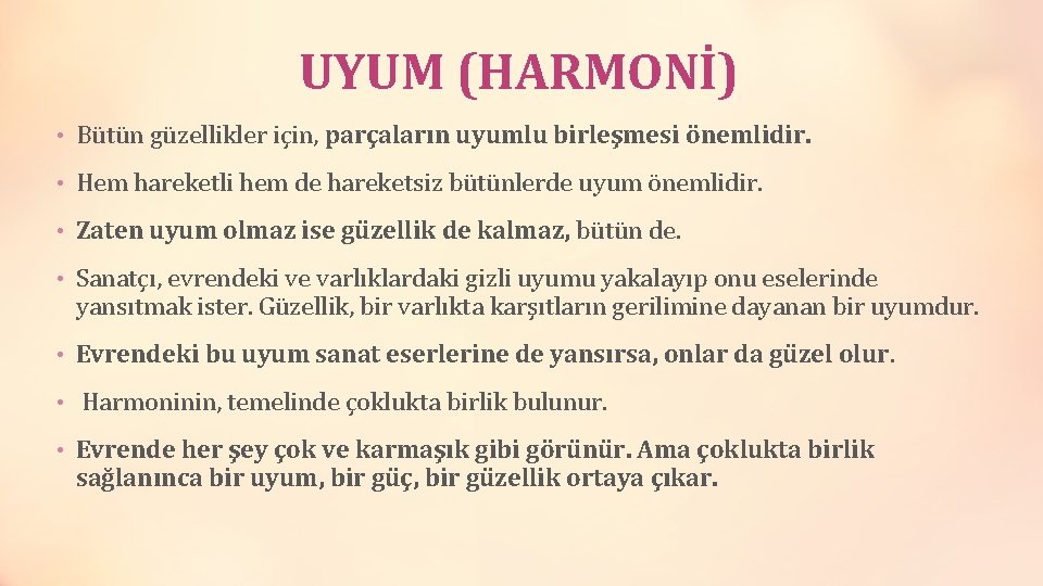 UYUM (HARMONİ) • Bütün güzellikler için, parçaların uyumlu birleşmesi önemlidir. • Hem hareketli hem