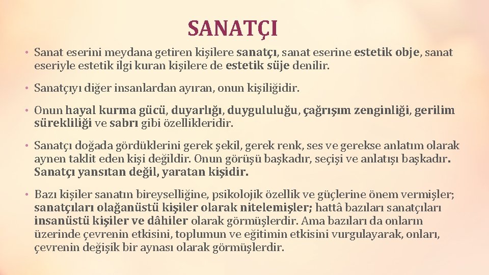 SANATÇI • Sanat eserini meydana getiren kişilere sanatçı, sanat eserine estetik obje, sanat eseriyle