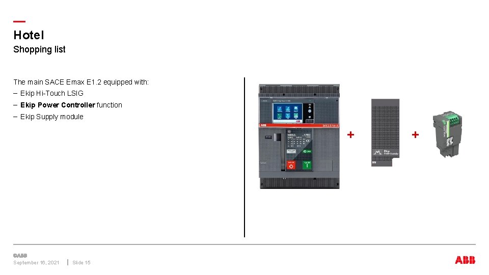 — Hotel Shopping list The main SACE Emax E 1. 2 equipped with: –