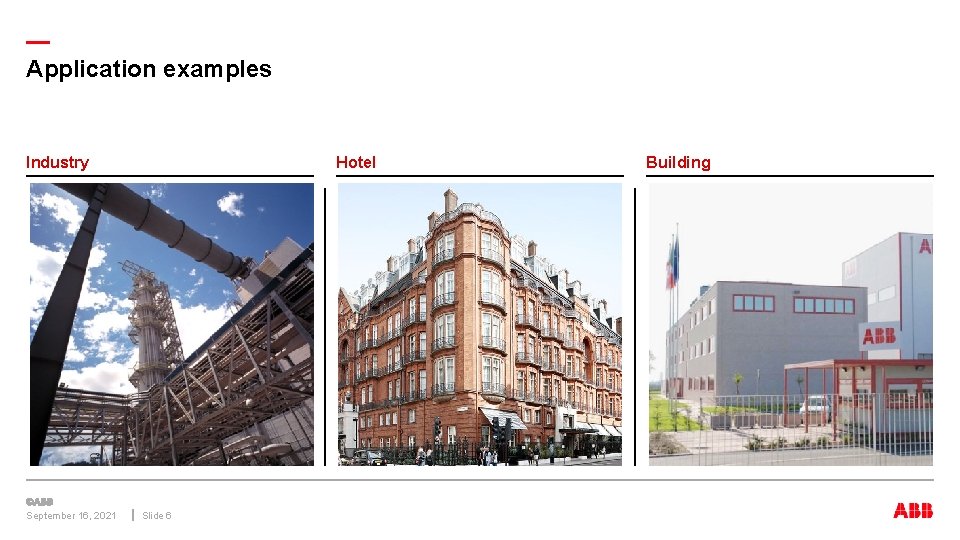 — Application examples Industry September 16, 2021 Hotel Slide 6 Building 