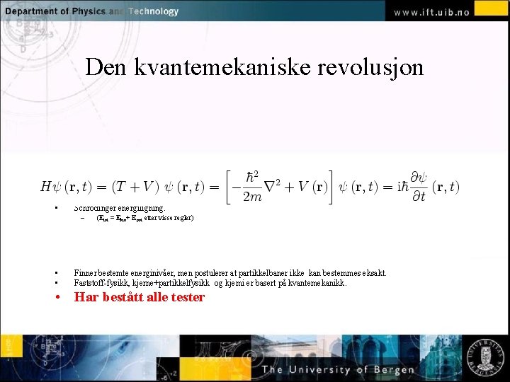Den kvantemekaniske revolusjon Normal text - click to edit • Schrödinger energiligning. – •
