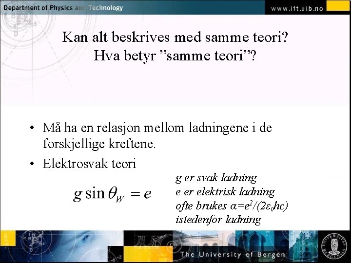 Kan alt beskrives med samme teori? Hva betyr ”samme teori”? Normal text - click