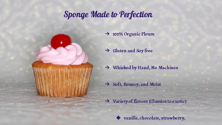 Sponge Made to Perfection ➔ 100% Organic Flours ➔ Gluten and Soy free ➔