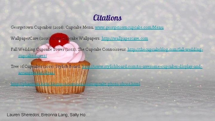 Citations Georgetown Cupcakes (2016). Cupcake Menu. www. georgetowncupcake. com/Menu Wallpaper. Cave (2016). Cute Cupcake