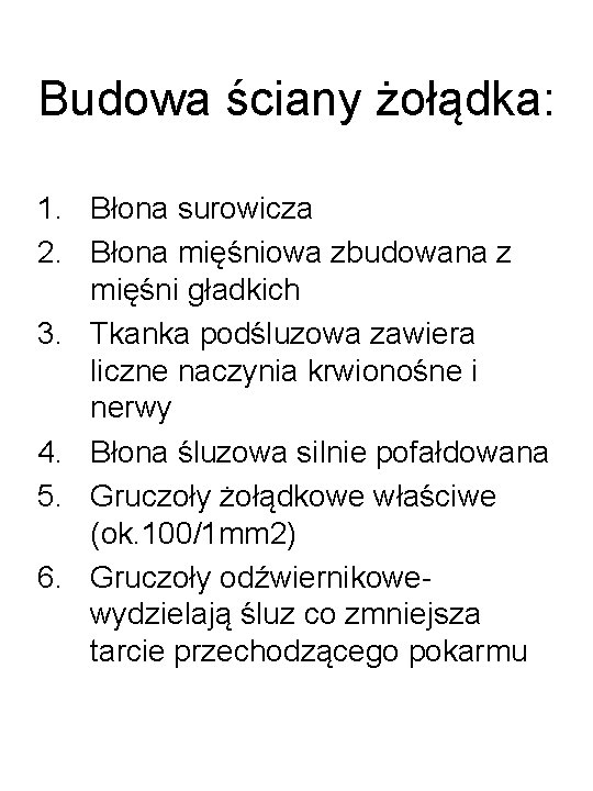 Budowa ściany żołądka: 1. Błona surowicza 2. Błona mięśniowa zbudowana z mięśni gładkich 3.