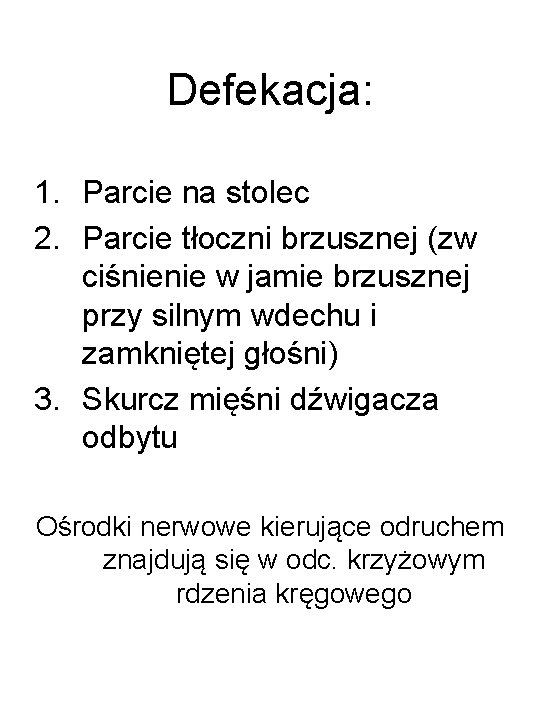 Defekacja: 1. Parcie na stolec 2. Parcie tłoczni brzusznej (zw ciśnienie w jamie brzusznej