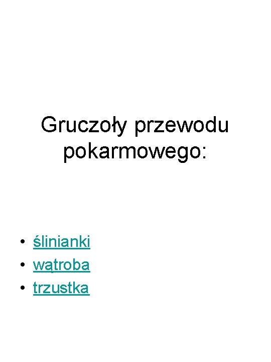 Gruczoły przewodu pokarmowego: • ślinianki • wątroba • trzustka 