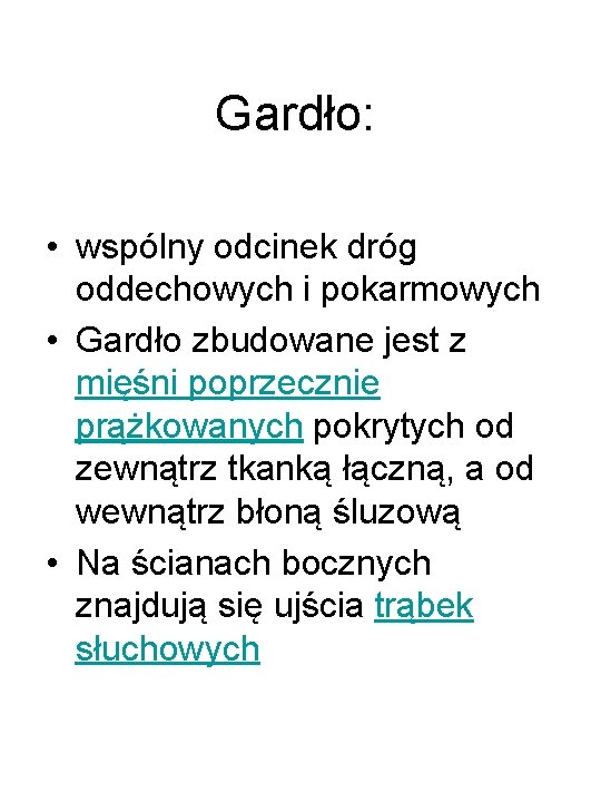 Gardło: • wspólny odcinek dróg oddechowych i pokarmowych • Gardło zbudowane jest z mięśni