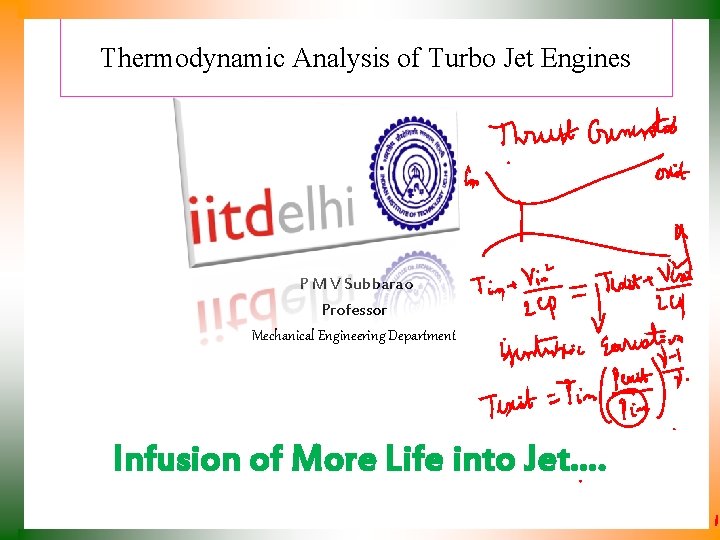 Thermodynamic Analysis of Turbo Jet Engines P M V Subbarao Professor Mechanical Engineering Department