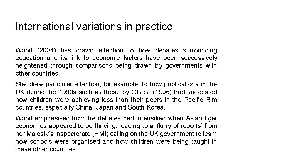 International variations in practice Wood (2004) has drawn attention to how debates surrounding education