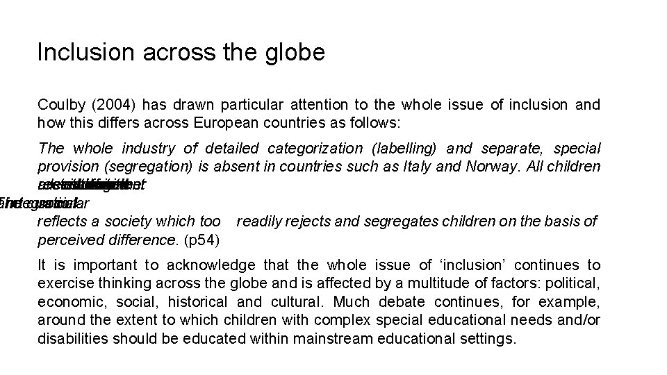 Inclusion across the globe Coulby (2004) has drawn particular attention to the whole issue