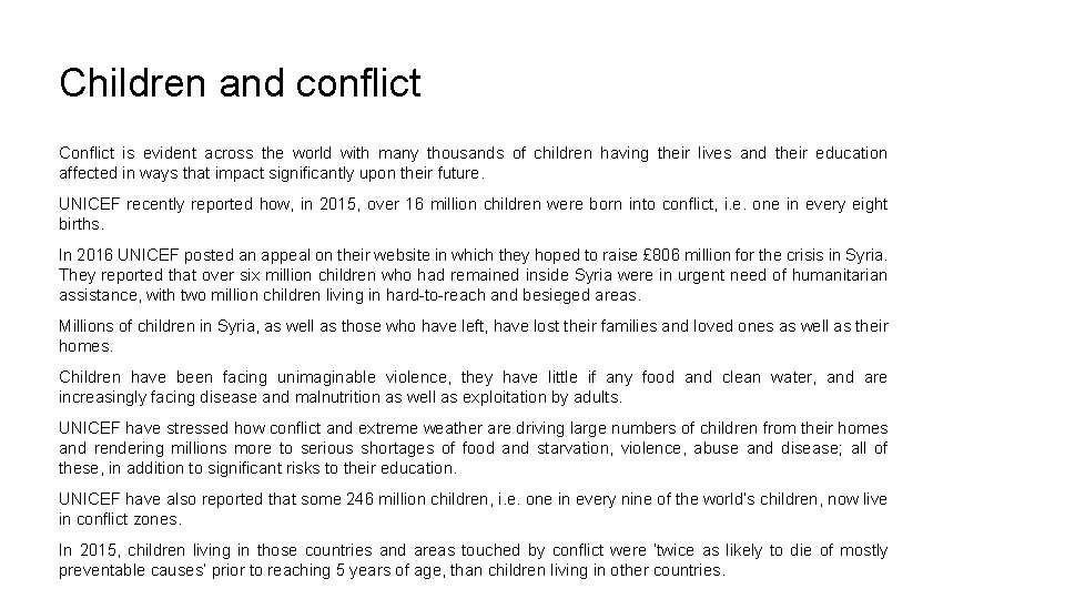 Children and conflict Conflict is evident across the world with many thousands of children