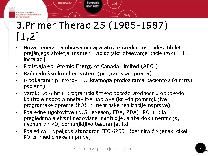 3. Primer Therac 25 (1985 -1987) [1, 2] • • Nova generacija obsevalnih aparatov