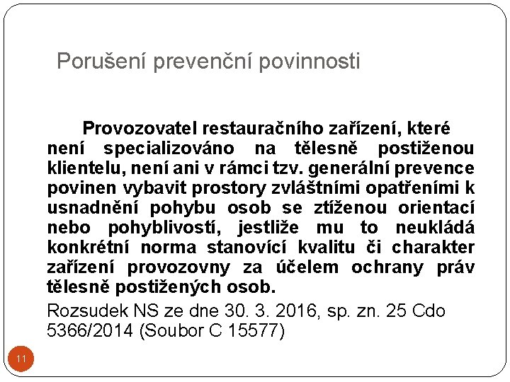 Porušení prevenční povinnosti Provozovatel restauračního zařízení, které není specializováno na tělesně postiženou klientelu, není