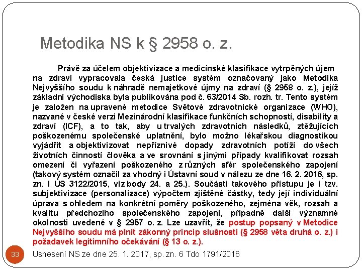 Metodika NS k § 2958 o. z. Právě za účelem objektivizace a medicínské klasifikace