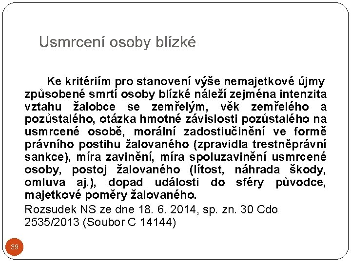 Usmrcení osoby blízké Ke kritériím pro stanovení výše nemajetkové újmy způsobené smrtí osoby blízké