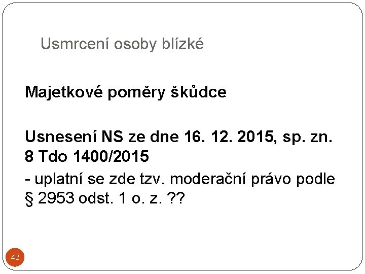 Usmrcení osoby blízké Majetkové poměry škůdce Usnesení NS ze dne 16. 12. 2015, sp.