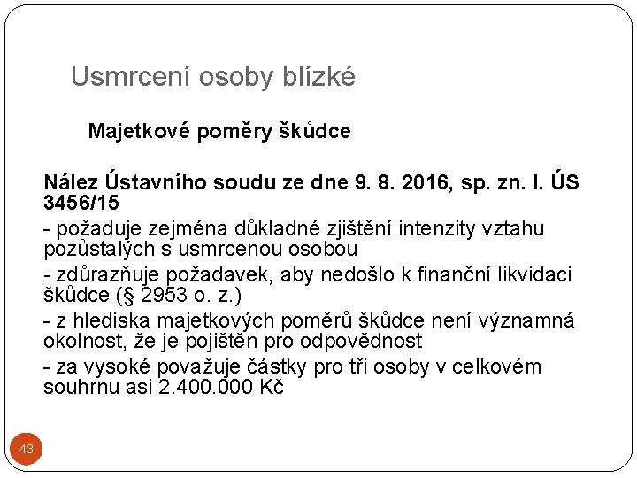 Usmrcení osoby blízké Majetkové poměry škůdce Nález Ústavního soudu ze dne 9. 8. 2016,