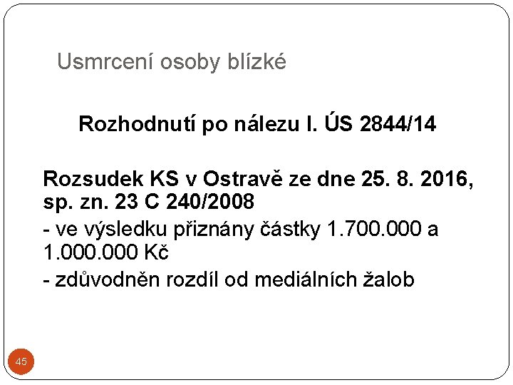 Usmrcení osoby blízké Rozhodnutí po nálezu I. ÚS 2844/14 Rozsudek KS v Ostravě ze