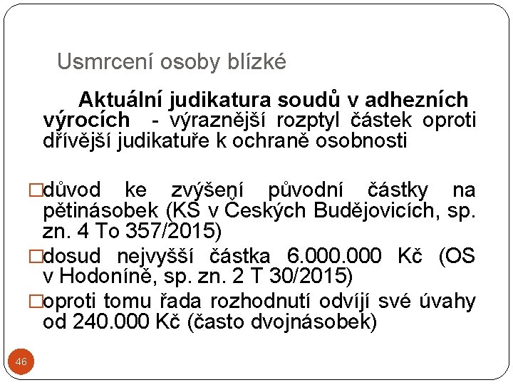 Usmrcení osoby blízké Aktuální judikatura soudů v adhezních výrocích - výraznější rozptyl částek oproti