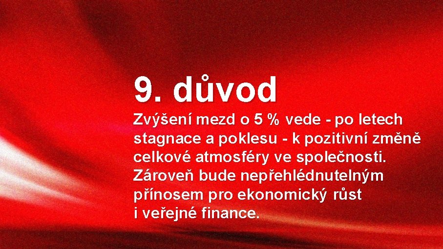 9. důvod Zvýšení mezd o 5 % vede - po letech stagnace a poklesu