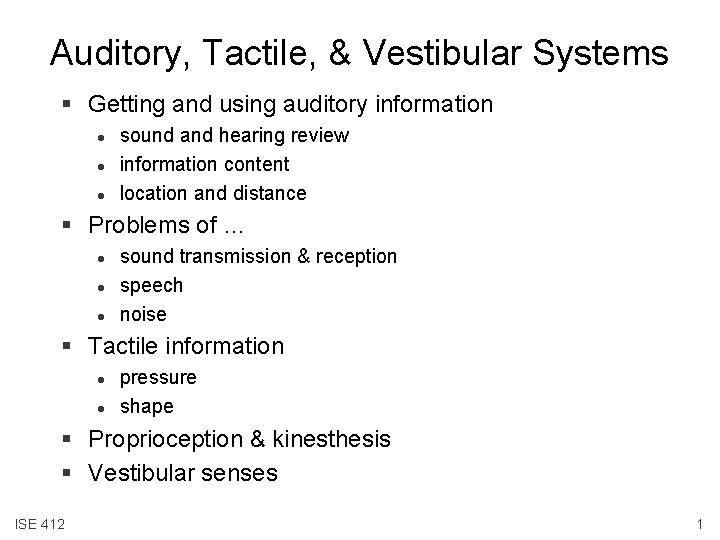 Auditory, Tactile, & Vestibular Systems § Getting and using auditory information l l l