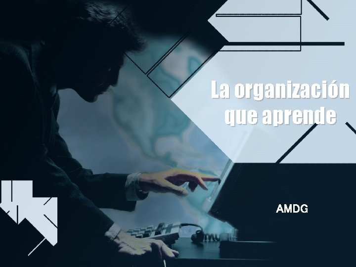 La organización que aprende AMDG 