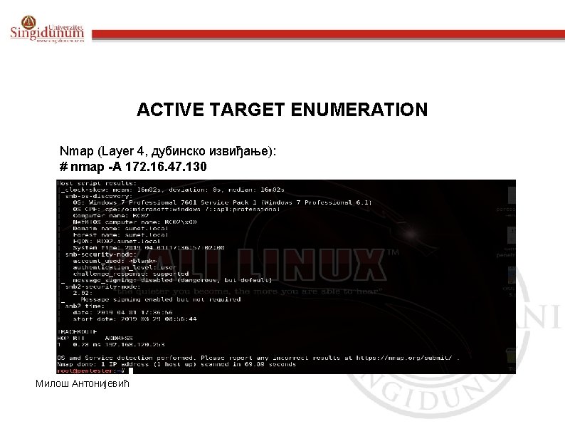 ACTIVE TARGET ENUMERATION Nmap (Layer 4, дубинско извиђање): # nmap -А 172. 16. 47.