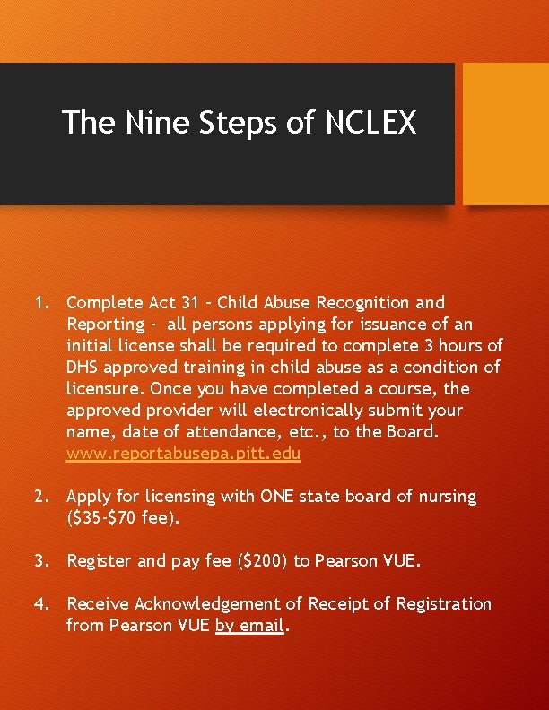The Nine Steps of NCLEX 1. Complete Act 31 – Child Abuse Recognition and