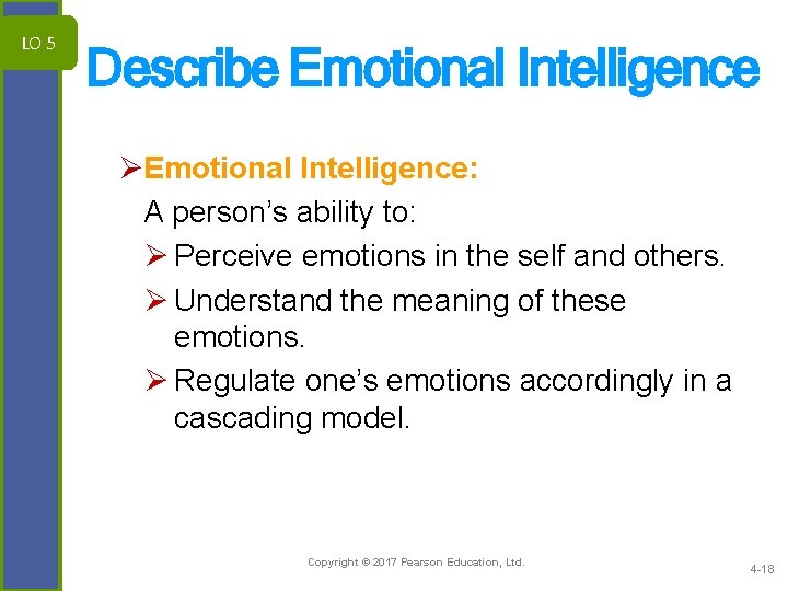 LO 5 Describe Emotional Intelligence ØEmotional Intelligence: A person’s ability to: Ø Perceive emotions