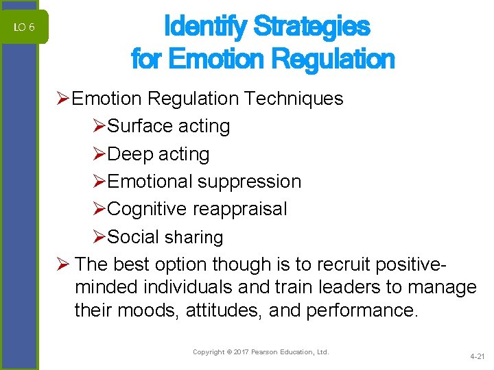 LO 6 Identify Strategies for Emotion Regulation ØEmotion Regulation Techniques ØSurface acting ØDeep acting