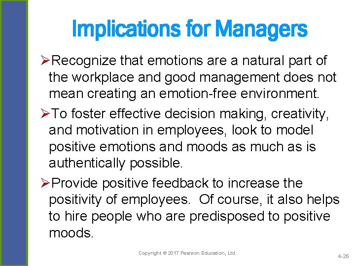 Implications for Managers ØRecognize that emotions are a natural part of the workplace and