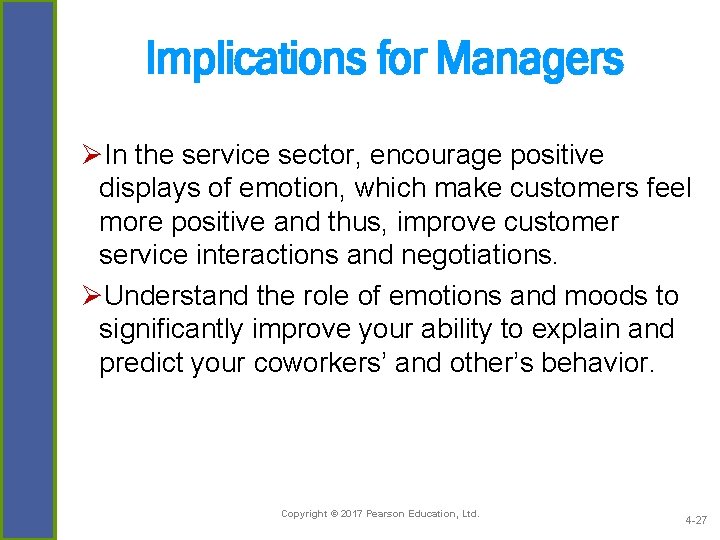 Implications for Managers ØIn the service sector, encourage positive displays of emotion, which make