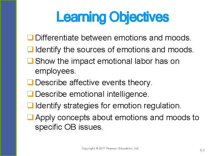 Learning Objectives q Differentiate between emotions and moods. q Identify the sources of emotions