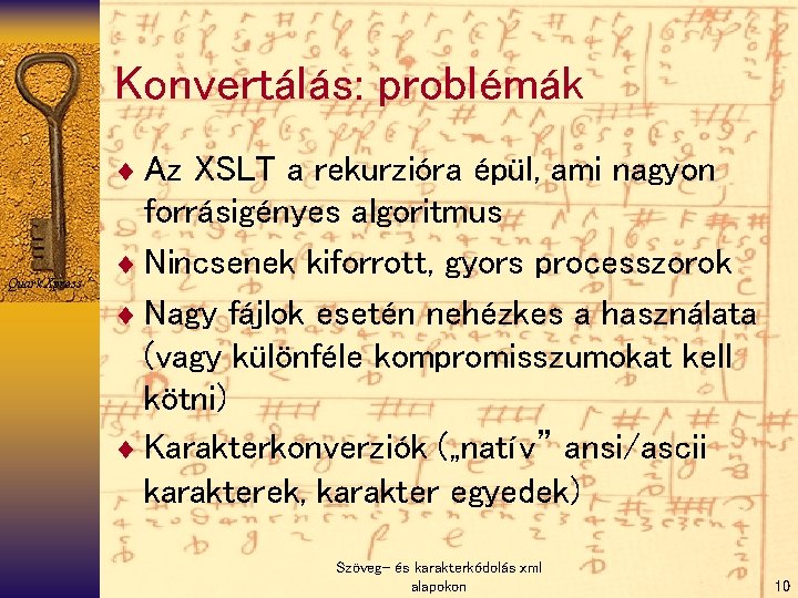 Konvertálás: problémák ¨ Az XSLT a rekurzióra épül, ami nagyon Quark Xpress forrásigényes algoritmus