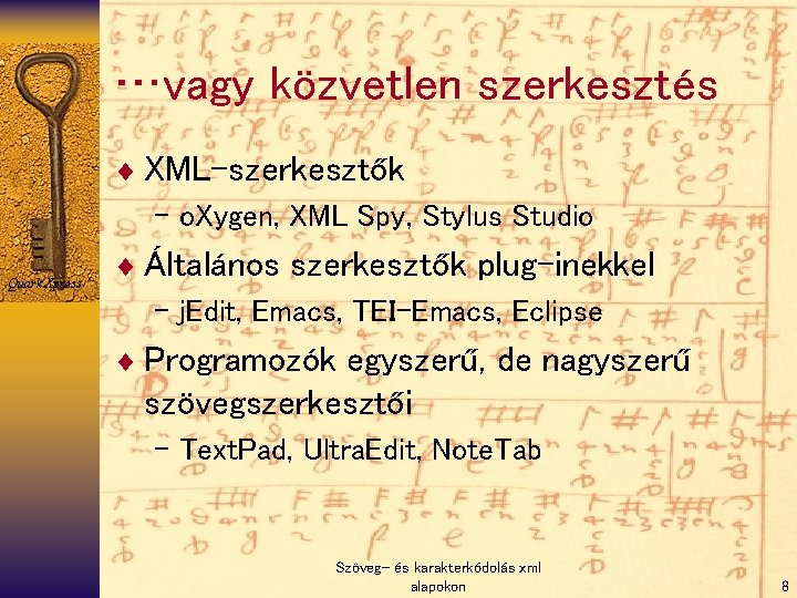 …vagy közvetlen szerkesztés ¨ XML-szerkesztők – o. Xygen, XML Spy, Stylus Studio Quark Xpress