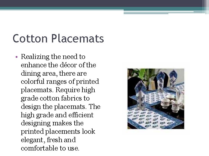 Cotton Placemats • Realizing the need to enhance the décor of the dining area,