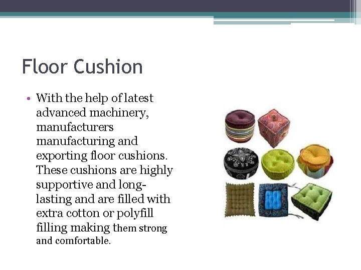 Floor Cushion • With the help of latest advanced machinery, manufacturers manufacturing and exporting