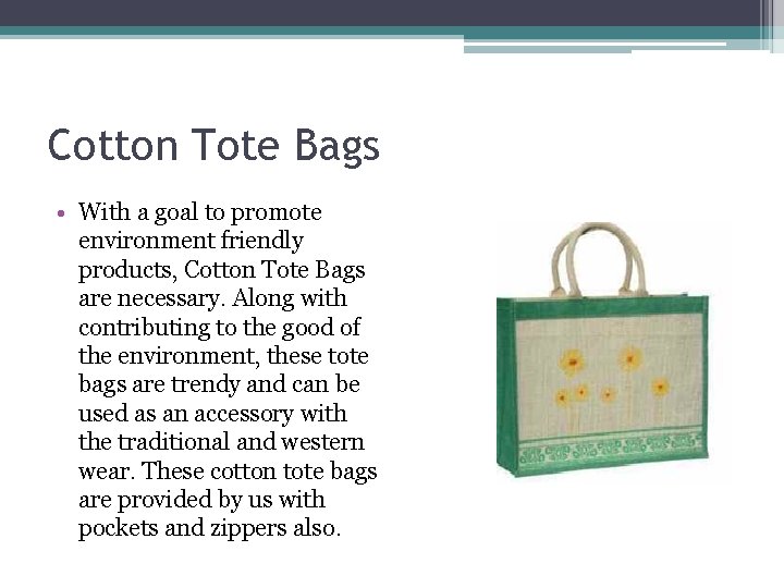 Cotton Tote Bags • With a goal to promote environment friendly products, Cotton Tote