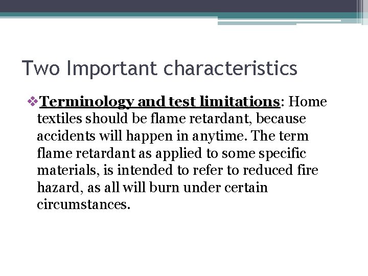 Two Important characteristics v. Terminology and test limitations: Home textiles should be flame retardant,