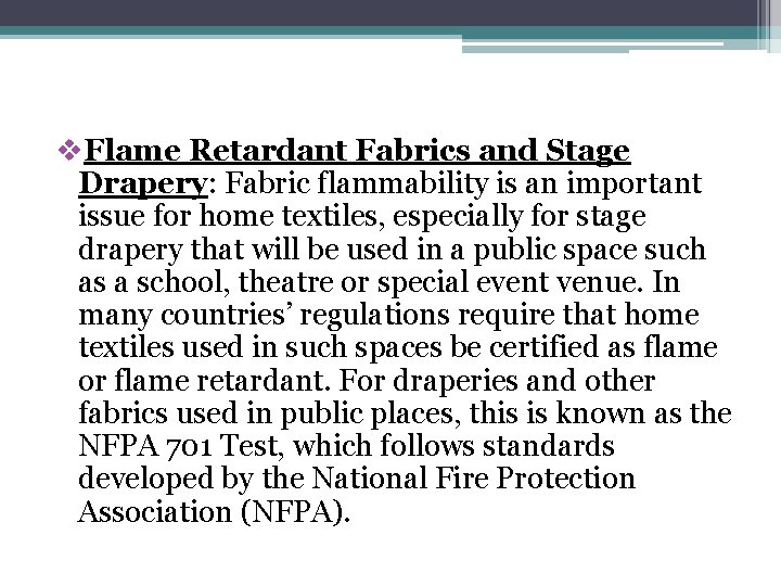 v. Flame Retardant Fabrics and Stage Drapery: Fabric flammability is an important issue for