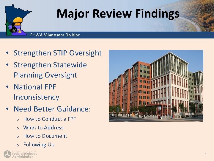 Major Review Findings FHWA Minnesota Division • Strengthen STIP Oversight • Strengthen Statewide Planning