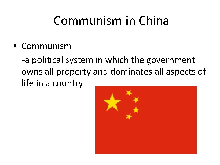 Communism in China • Communism -a political system in which the government owns all