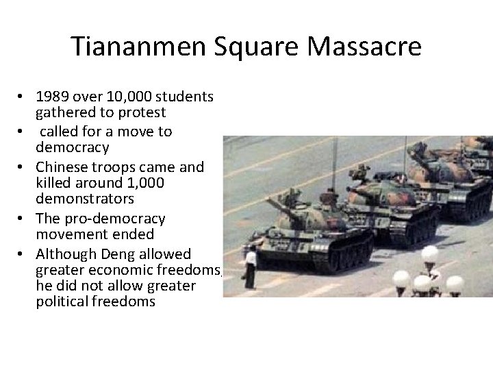 Tiananmen Square Massacre • 1989 over 10, 000 students gathered to protest • called