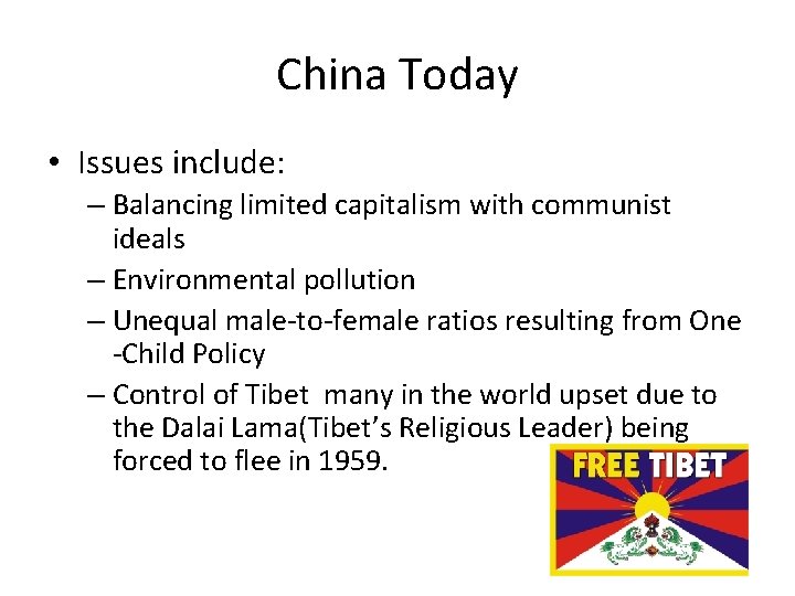 China Today • Issues include: – Balancing limited capitalism with communist ideals – Environmental