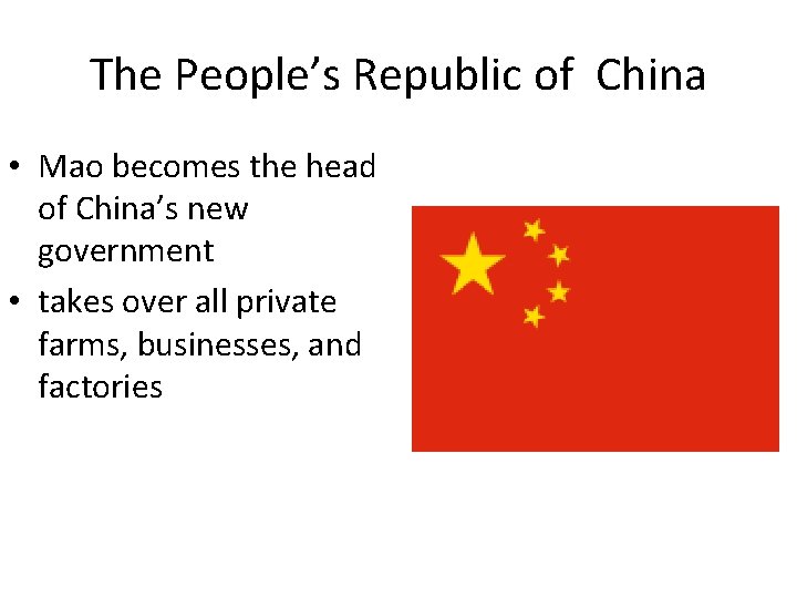 The People’s Republic of China • Mao becomes the head of China’s new government